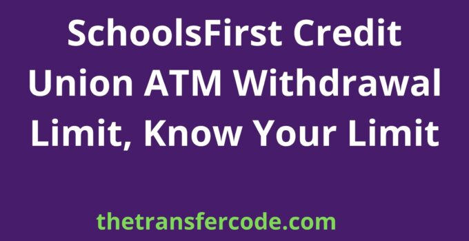SchoolsFirst Credit Union ATM Withdrawal Limit