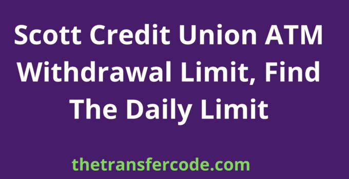 Scott Credit Union ATM Withdrawal Limit