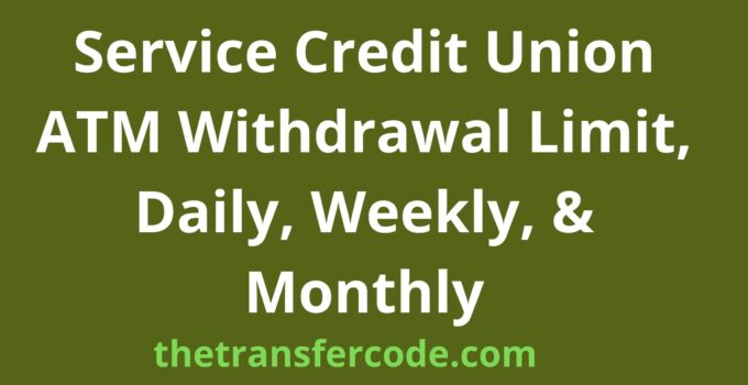 Service Credit Union ATM Withdrawal Limit
