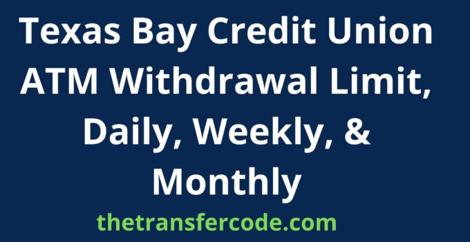 Texas Bay Credit Union ATM Withdrawal Limit
