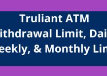 Truliant ATM Withdrawal Limit, 2023, Daily, Weekly, & Monthly Limit