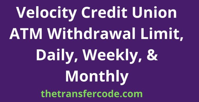 Velocity Credit Union ATM Withdrawal Limit