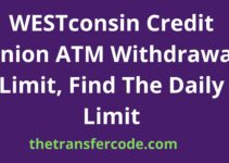 WESTconsin Credit Union ATM Withdrawal Limit, Find The Daily Limit
