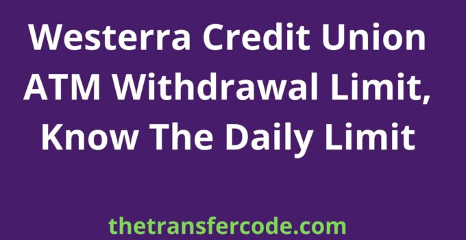 Westerra Credit Union ATM Withdrawal Limit