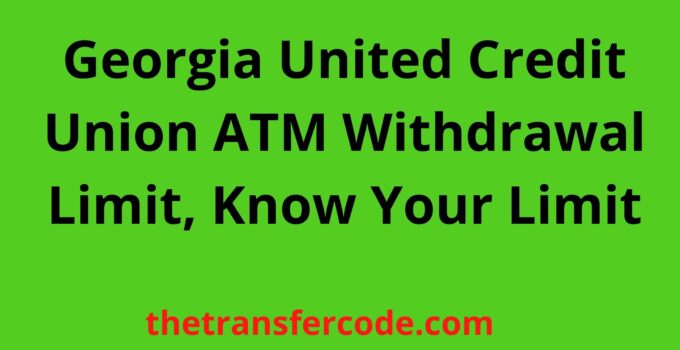 Georgia United Credit Union ATM Withdrawal Limit