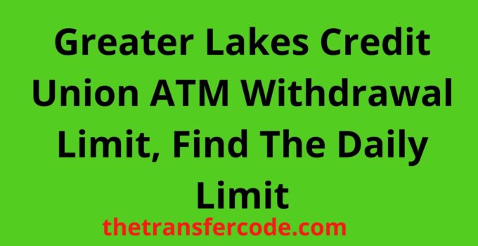 Greater Lakes Credit Union ATM Withdrawal Limit