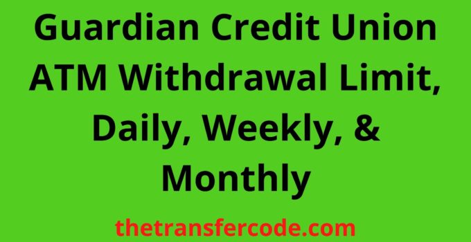 Guardian Credit Union ATM Withdrawal Limit