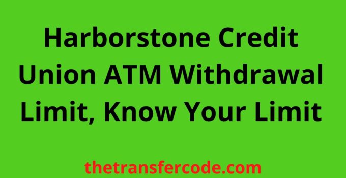 Harborstone Credit Union ATM Withdrawal Limit