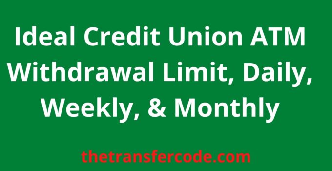 Ideal Credit Union ATM Withdrawal Limit