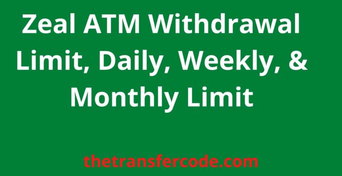 Zeal ATM Withdrawal Limit