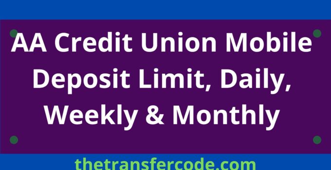 AA Credit Union Mobile Deposit Limit, Daily, Weekly & Monthly