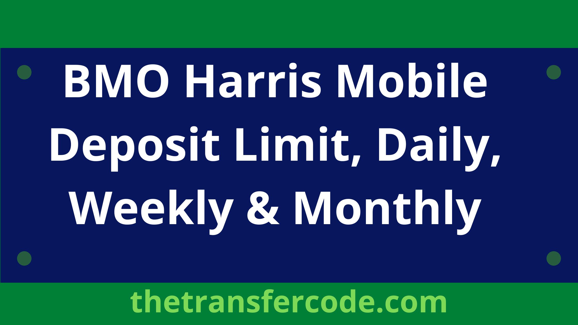 BMO Harris Mobile Deposit Limit, Daily, Weekly & Monthly