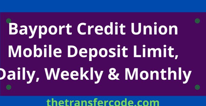 Bayport Credit Union Mobile Deposit Limit, Daily, Weekly & Monthly