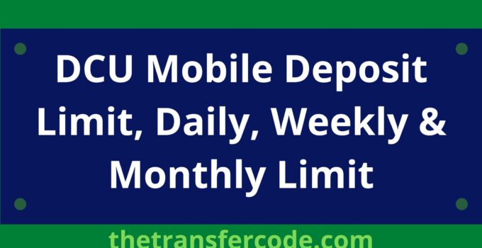 DCU Mobile Deposit Limit, Daily, Weekly & Monthly Limit