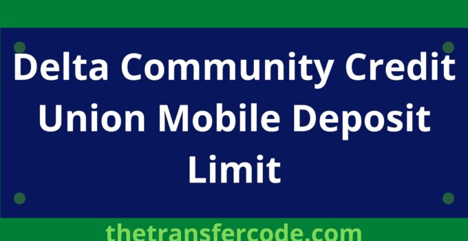 Delta Community Credit Union Mobile Deposit Limit