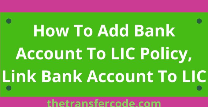 How To Add Bank Account To LIC Policy