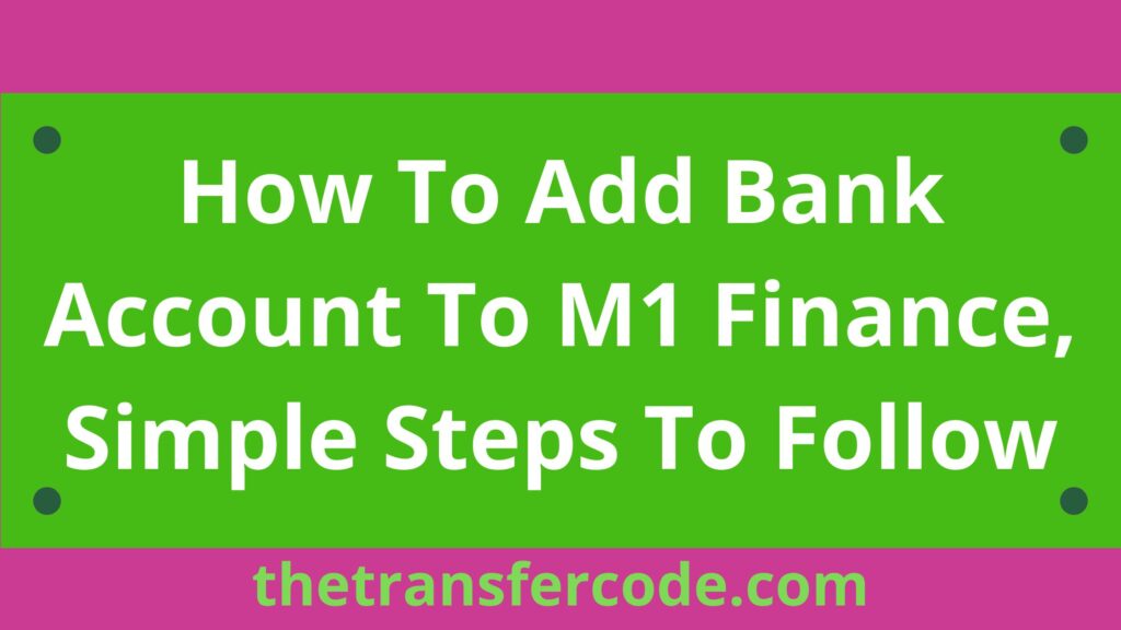 how-to-add-bank-account-to-m1-finance-simple-steps-to-follow