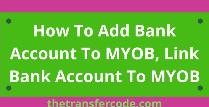 How To Add Bank Account To MYOB, Link Bank Account To MYOB