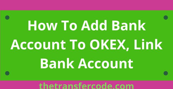 How To Add Bank Account To OKEX, Link Bank Account