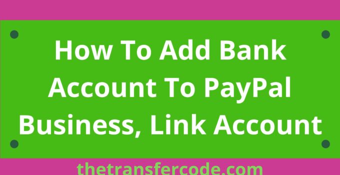 How To Add Bank Account To PayPal Business