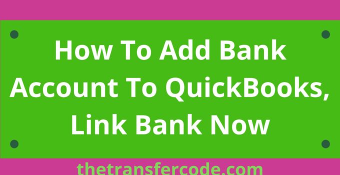 How To Add Bank Account To QuickBooks, Link Bank Now