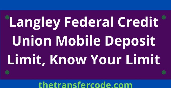 Langley Federal Credit Union Mobile Deposit Limit, Know Your Limit