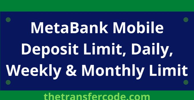 MetaBank Mobile Deposit Limit, Daily, Weekly & Monthly Limit