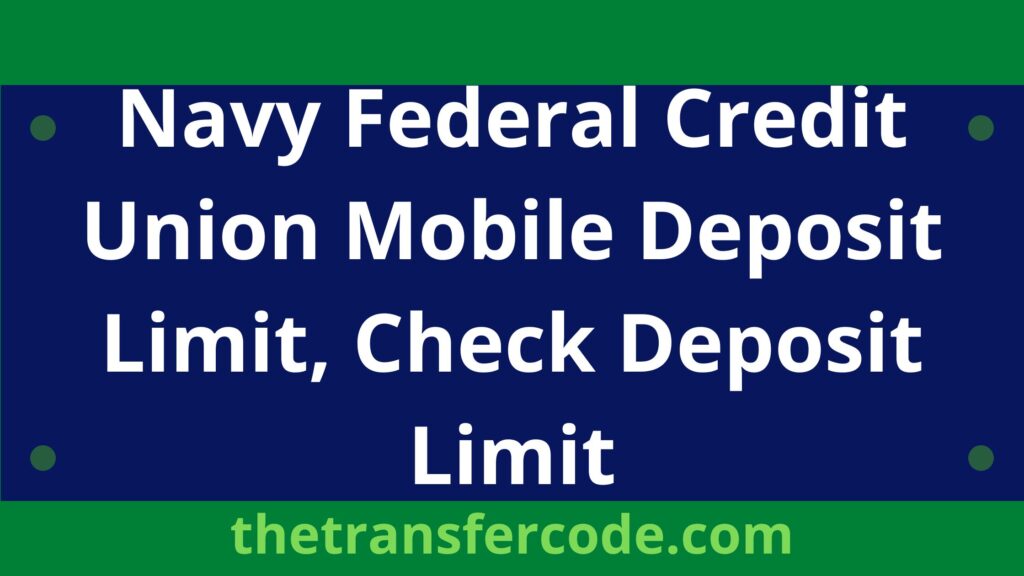 Navy Federal Credit Union Mobile Deposit Limit, Check Deposit Limit