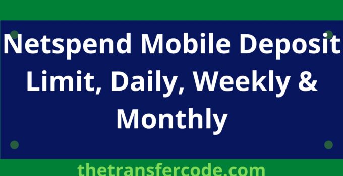 Netspend Mobile Deposit Limit, Daily, Weekly & Monthly