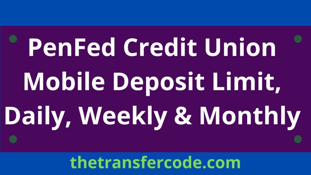 penfed-credit-union-mobile-deposit-limit-daily-weekly-monthly