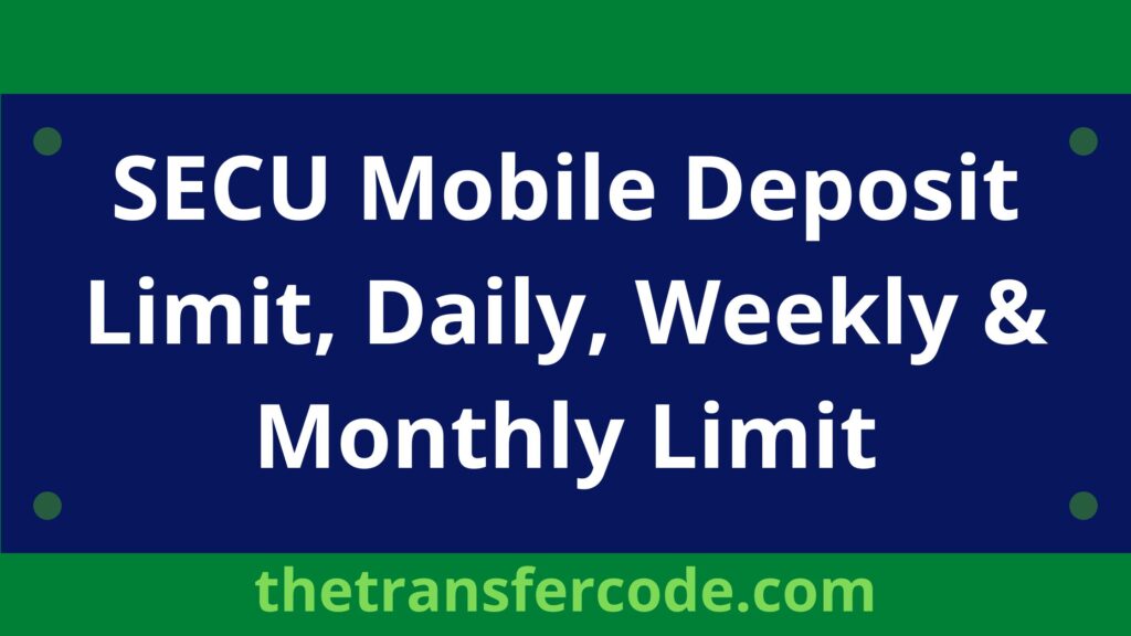 SECU Mobile Deposit Limit, Daily, Weekly & Monthly Limit