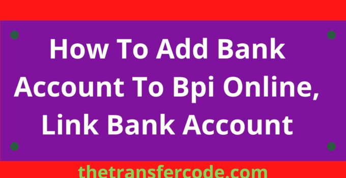 How To Add Bank Account To Bpi Online