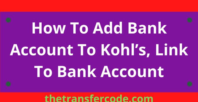 How To Add Bank Account To Kohl’s, Link To Bank Account