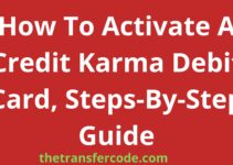 How To Activate A Credit Karma Debit Card, Steps-By-Step Guide