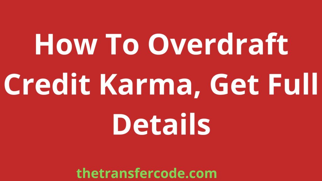 how-to-overdraft-credit-karma-get-full-details